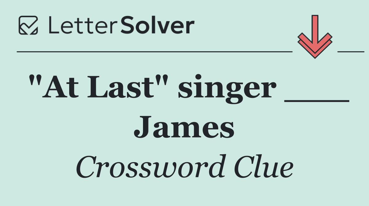 "At Last" singer ___ James