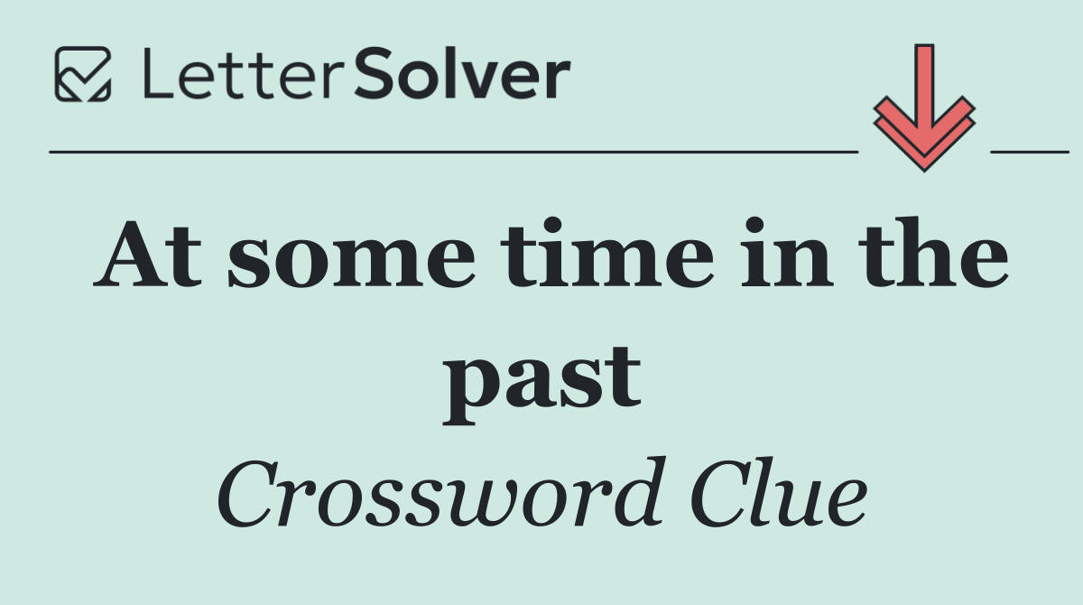 At some time in the past