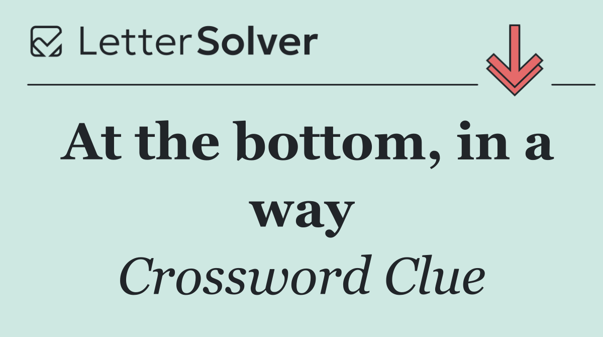 At the bottom, in a way