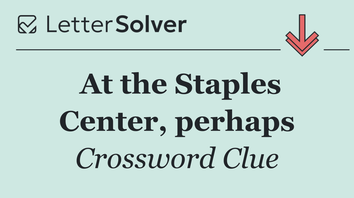 At the Staples Center, perhaps