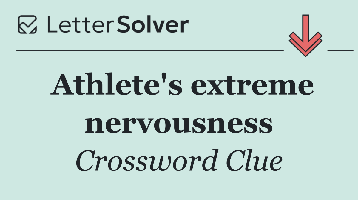 Athlete's extreme nervousness