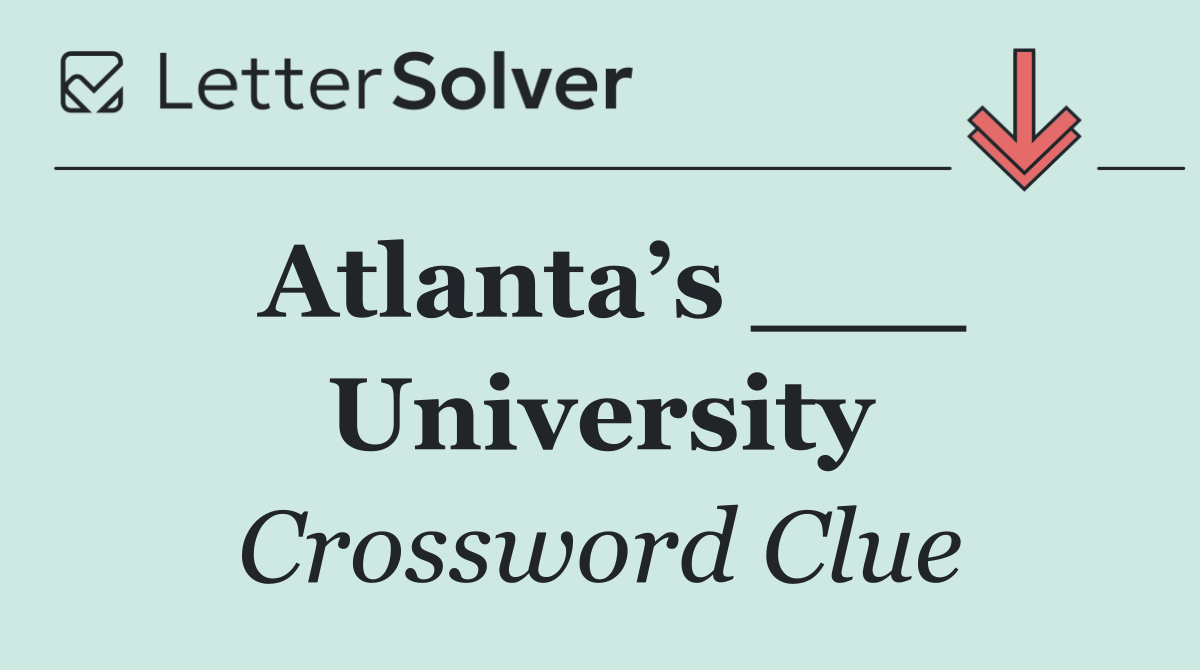 Atlanta’s ___ University