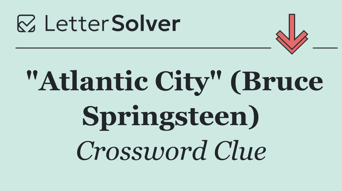 "Atlantic City" (Bruce Springsteen)