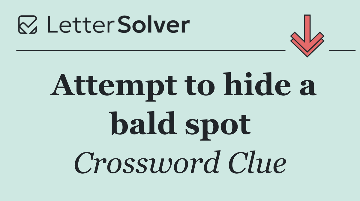 Attempt to hide a bald spot