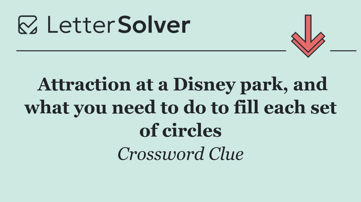 Attraction at a Disney park, and what you need to do to fill each set of circles