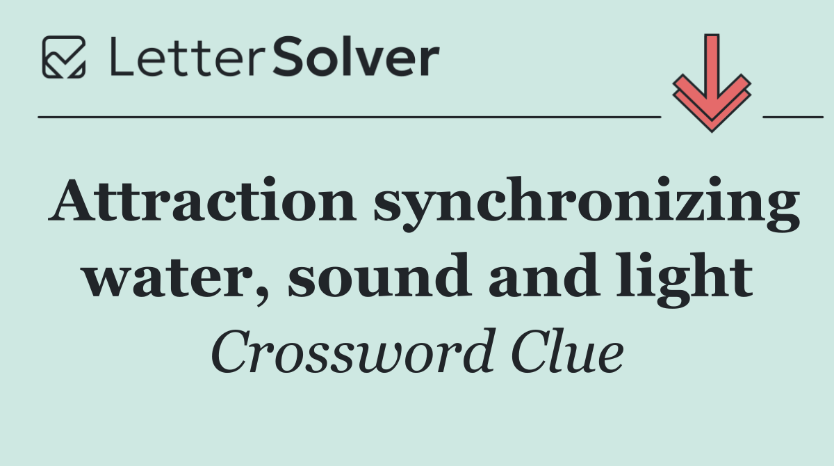 Attraction synchronizing water, sound and light