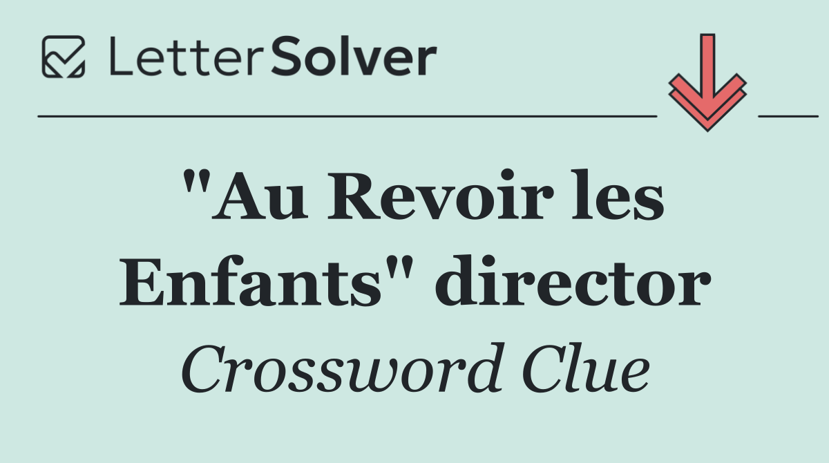 "Au Revoir les Enfants" director