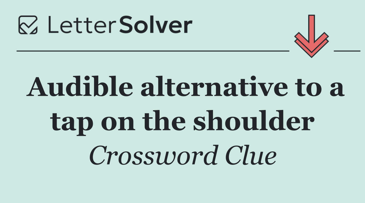 Audible alternative to a tap on the shoulder