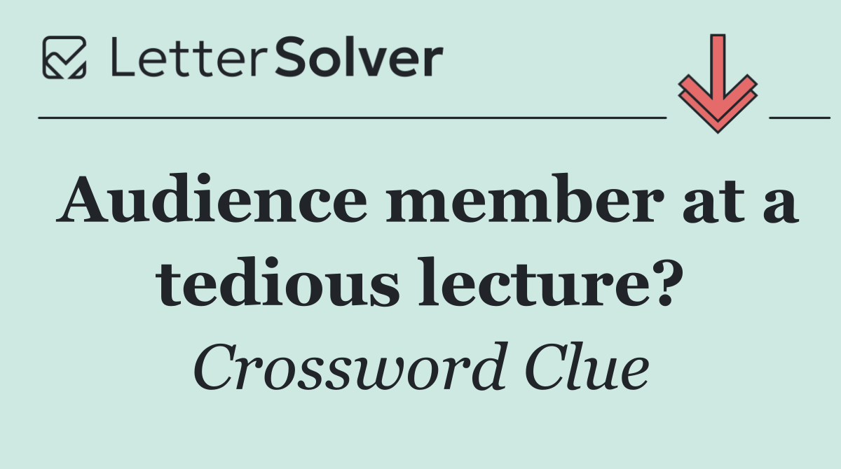 Audience member at a tedious lecture?