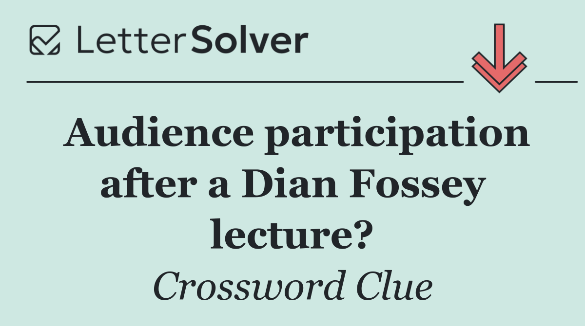Audience participation after a Dian Fossey lecture?