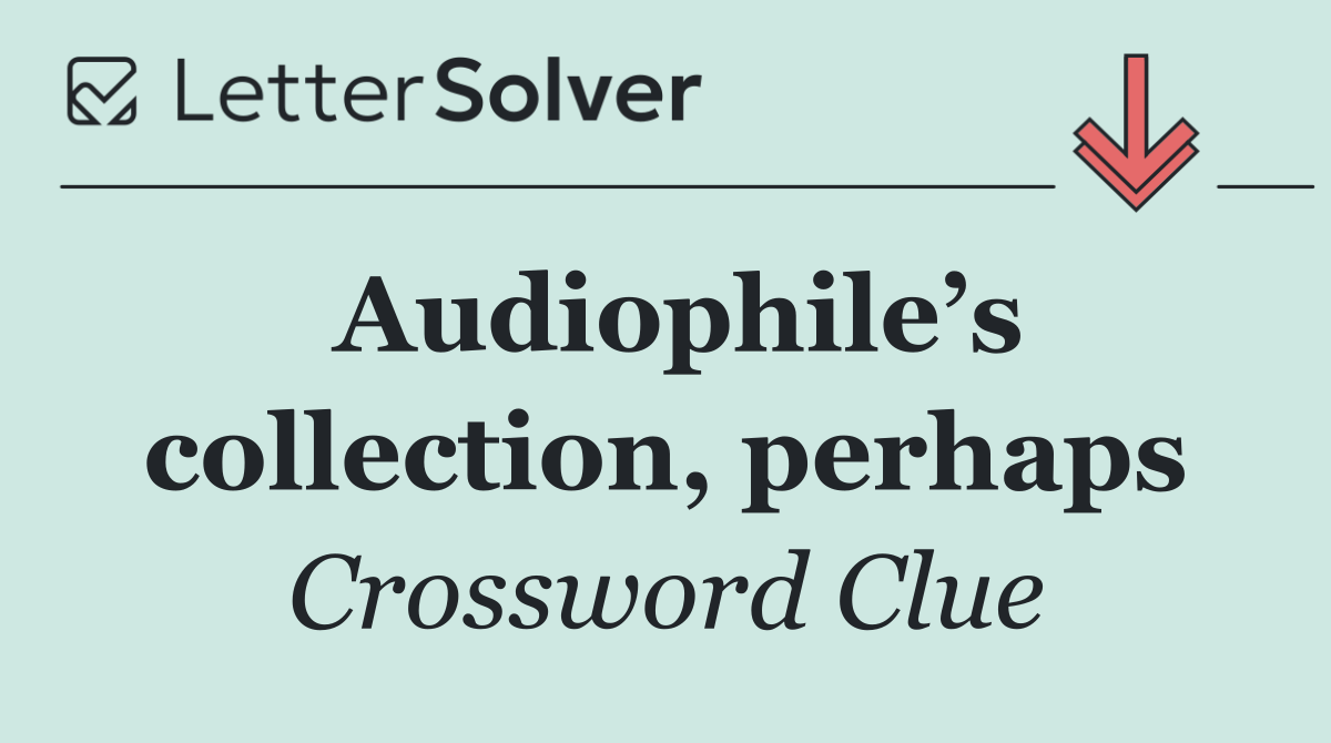 Audiophile’s collection, perhaps