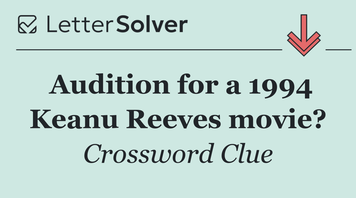 Audition for a 1994 Keanu Reeves movie?