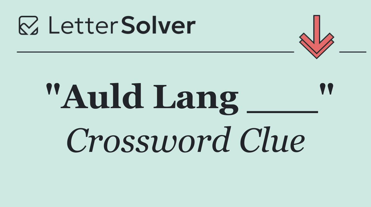 "Auld Lang ___"