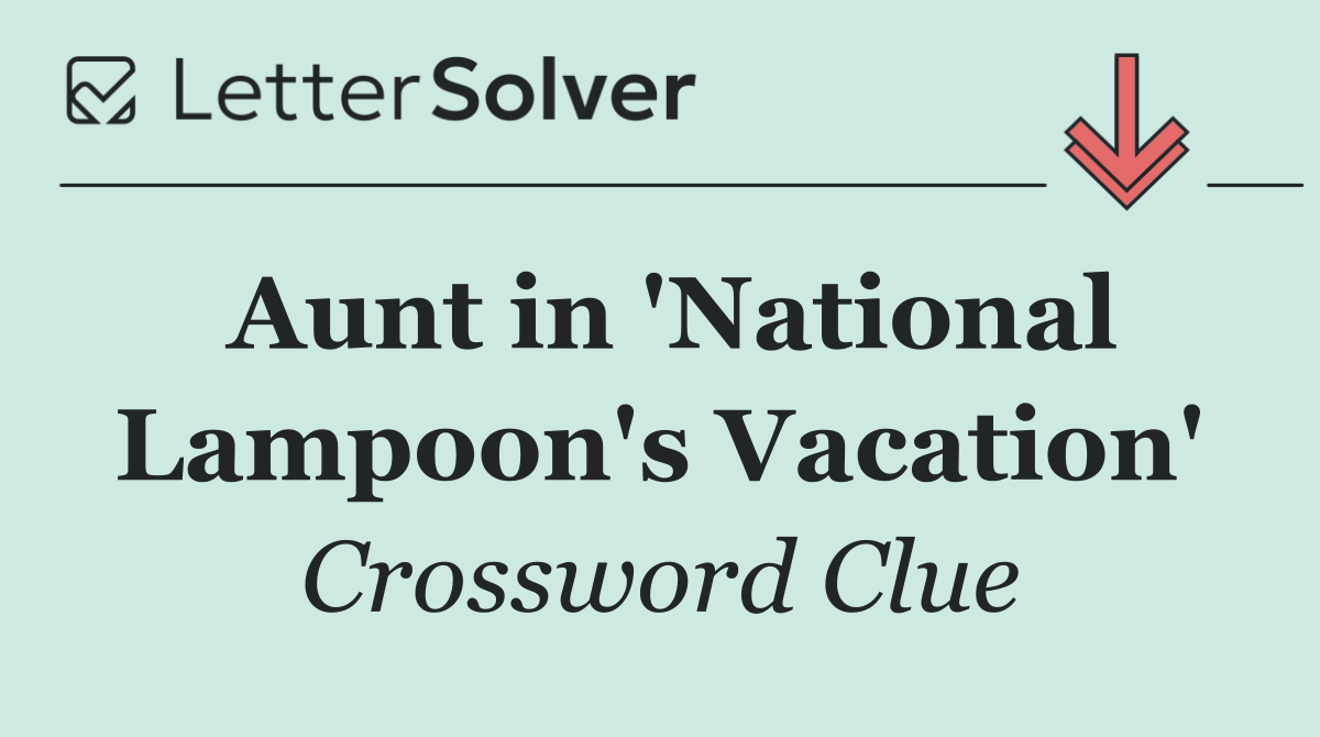 Aunt in 'National Lampoon's Vacation'