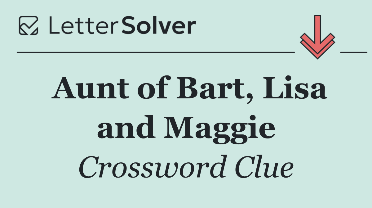 Aunt of Bart, Lisa and Maggie