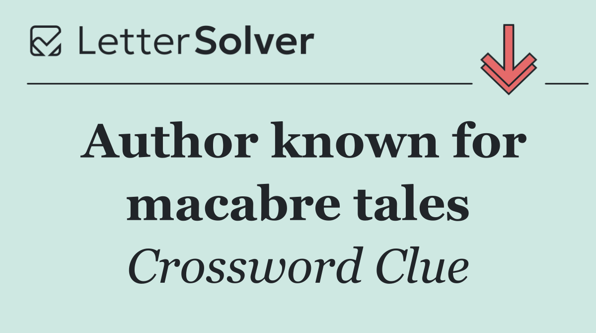 Author known for macabre tales