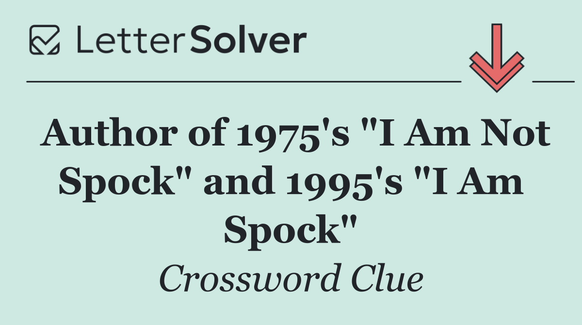 Author of 1975's "I Am Not Spock" and 1995's "I Am Spock"