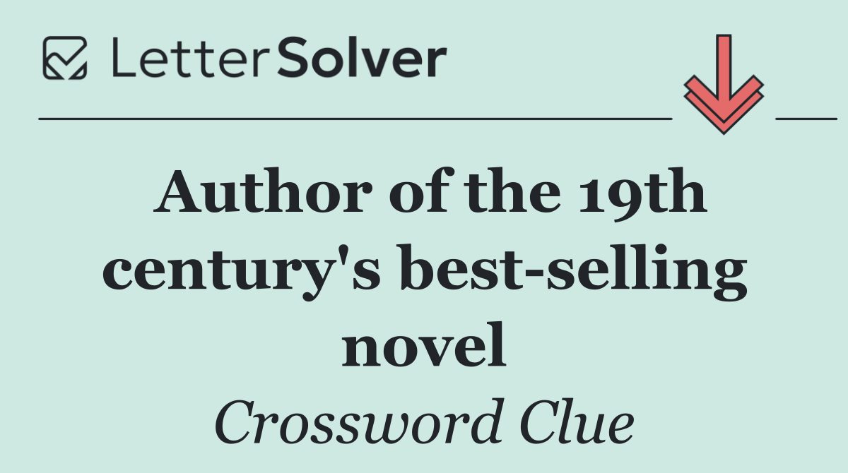 Author of the 19th century's best selling novel