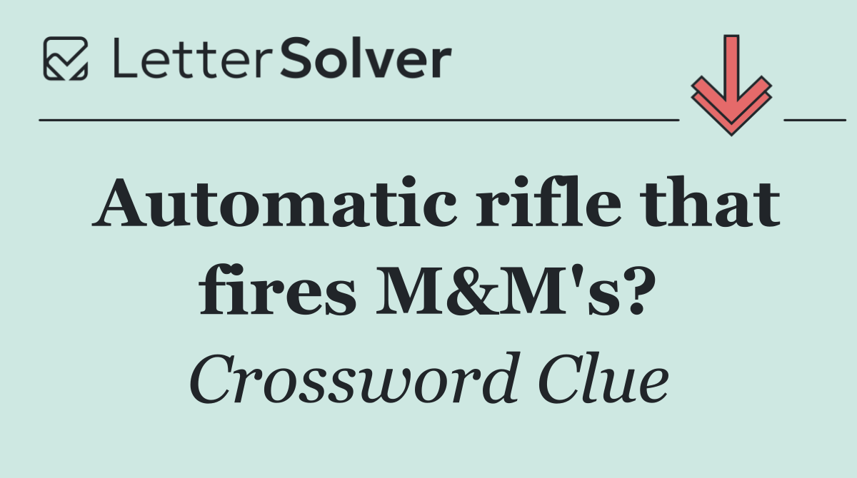Automatic rifle that fires M&M's?