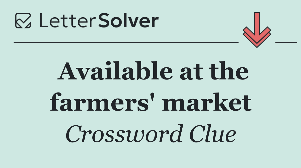 Available at the farmers' market