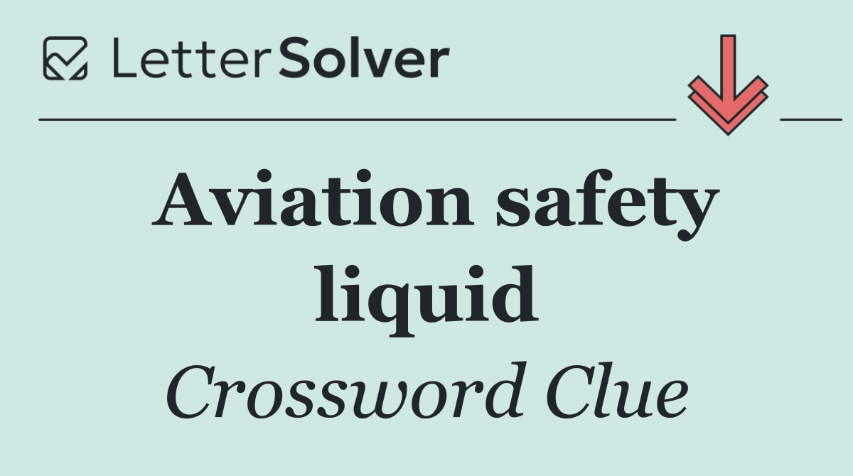 Aviation safety liquid