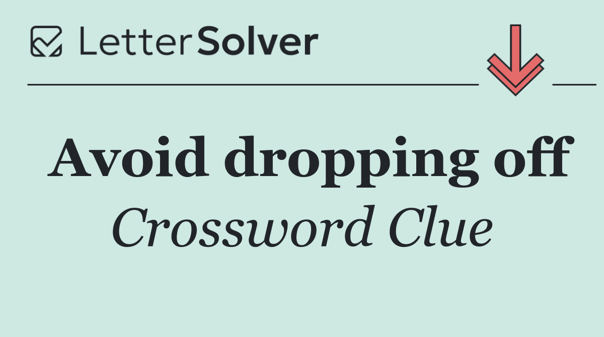 Avoid dropping off