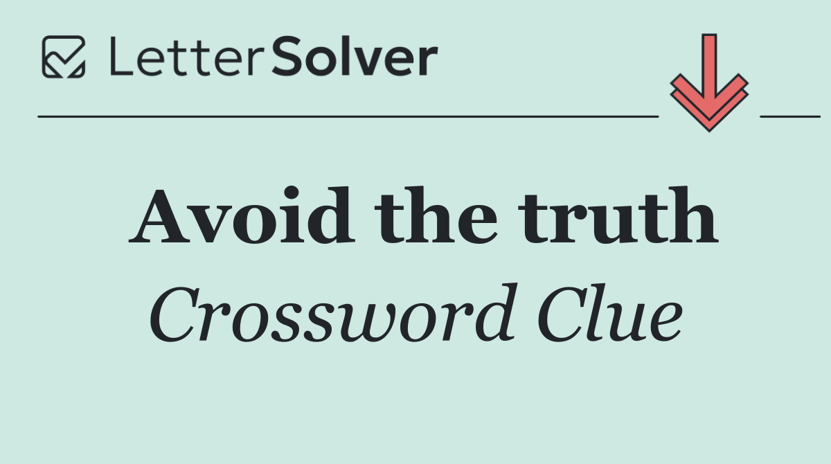 Avoid the truth