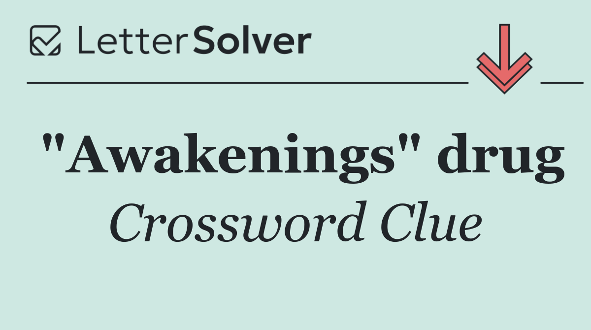 "Awakenings" drug