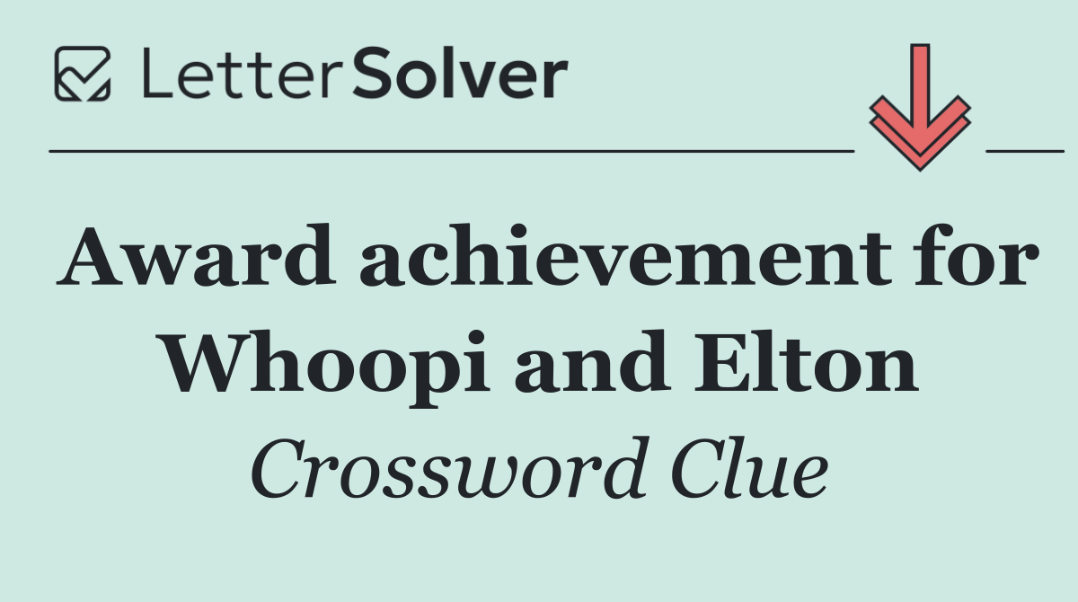 Award achievement for Whoopi and Elton