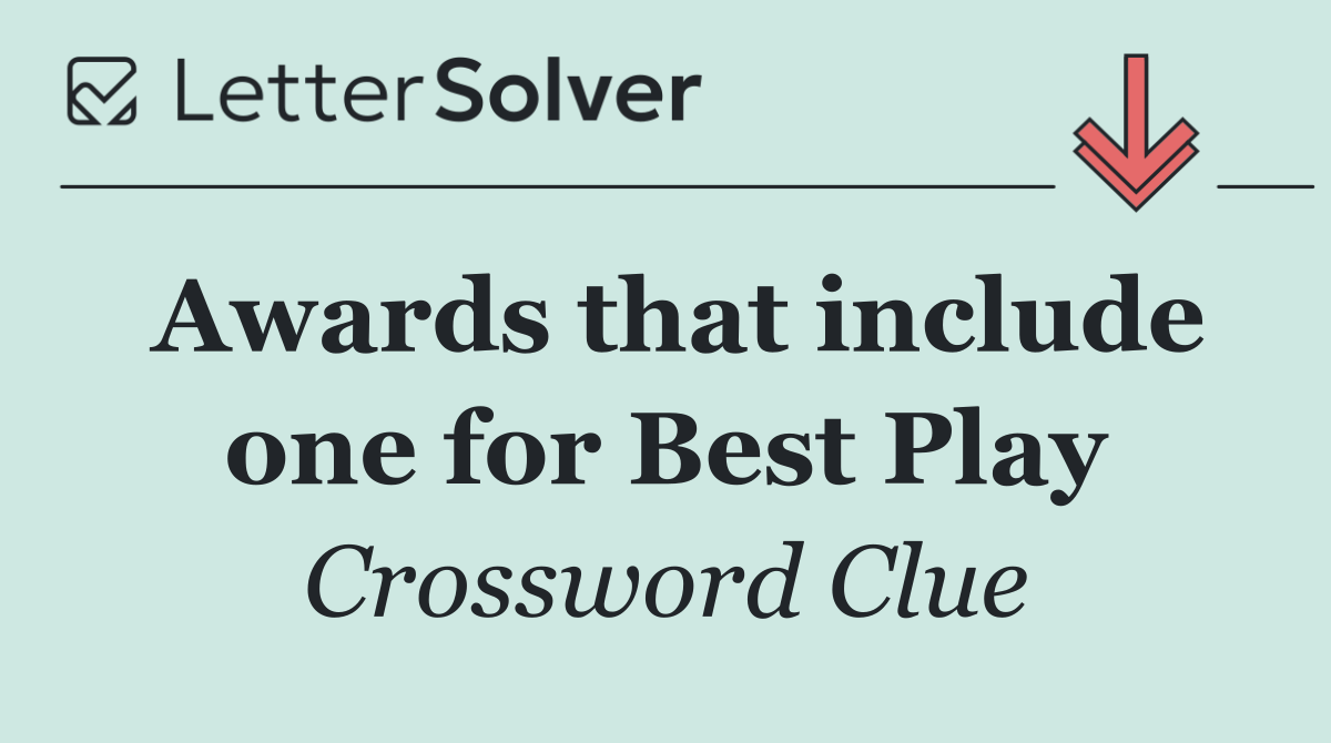 Awards that include one for Best Play