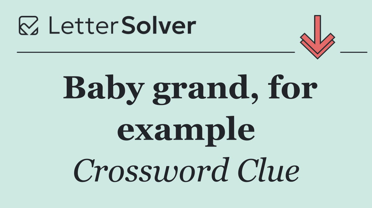 Baby grand, for example
