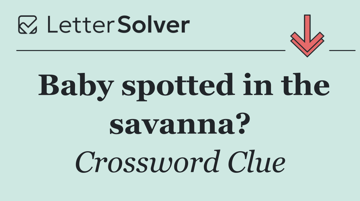 Baby spotted in the savanna?