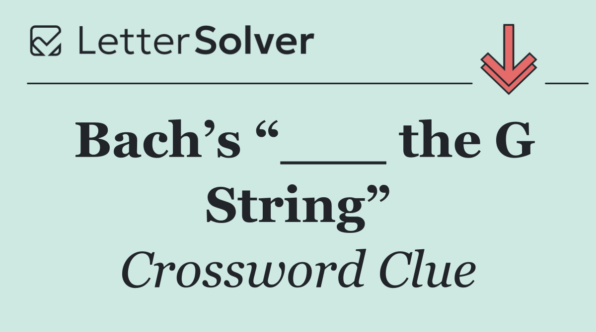 Bach’s “___ the G String”