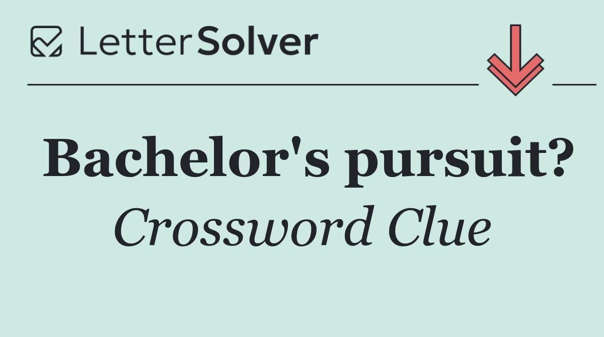 Bachelor's pursuit?