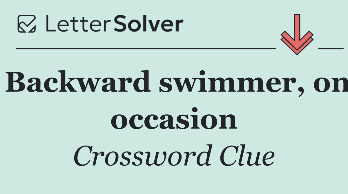 Backward swimmer, on occasion