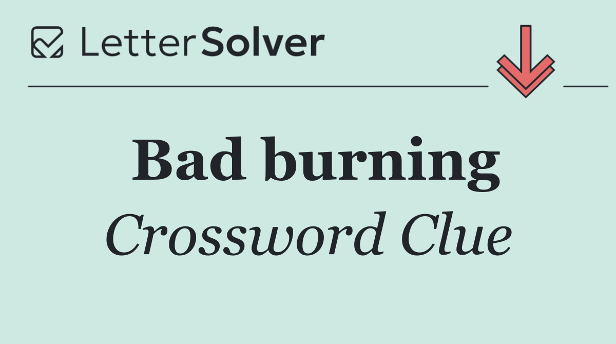 Bad burning