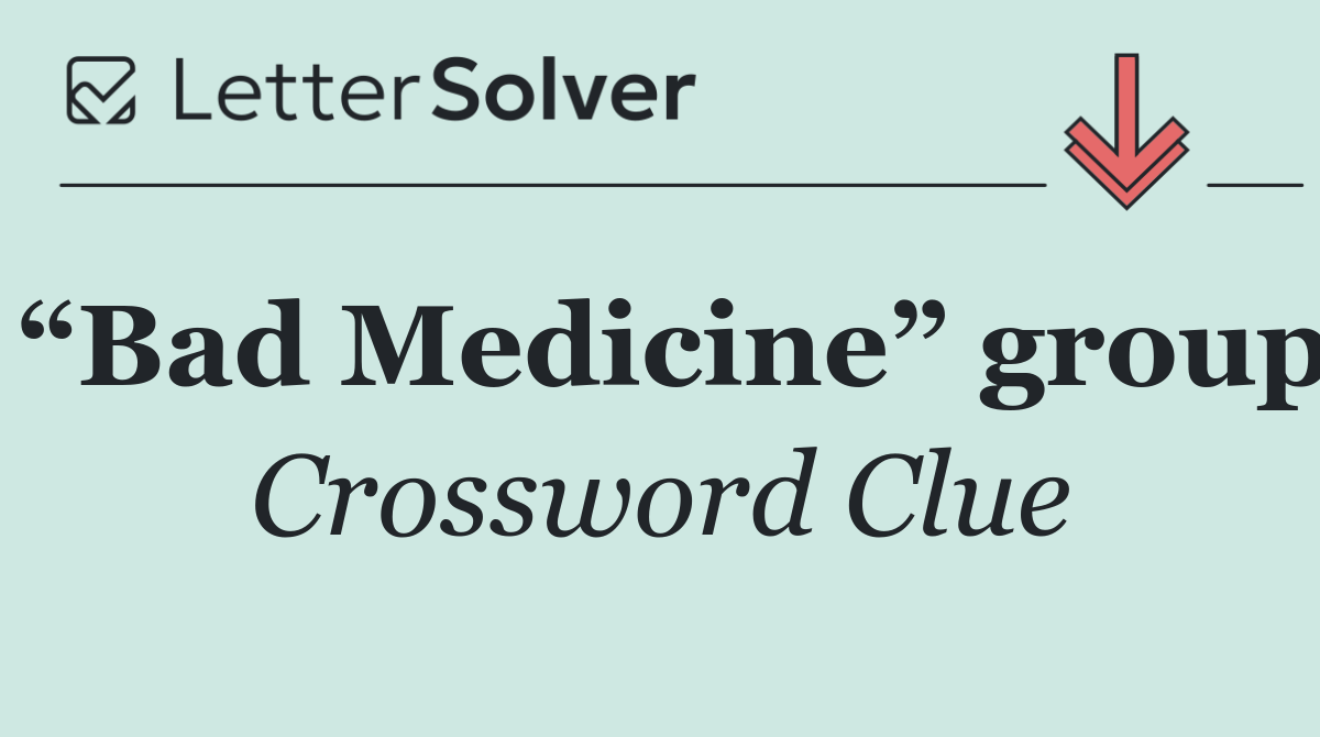 “Bad Medicine” group