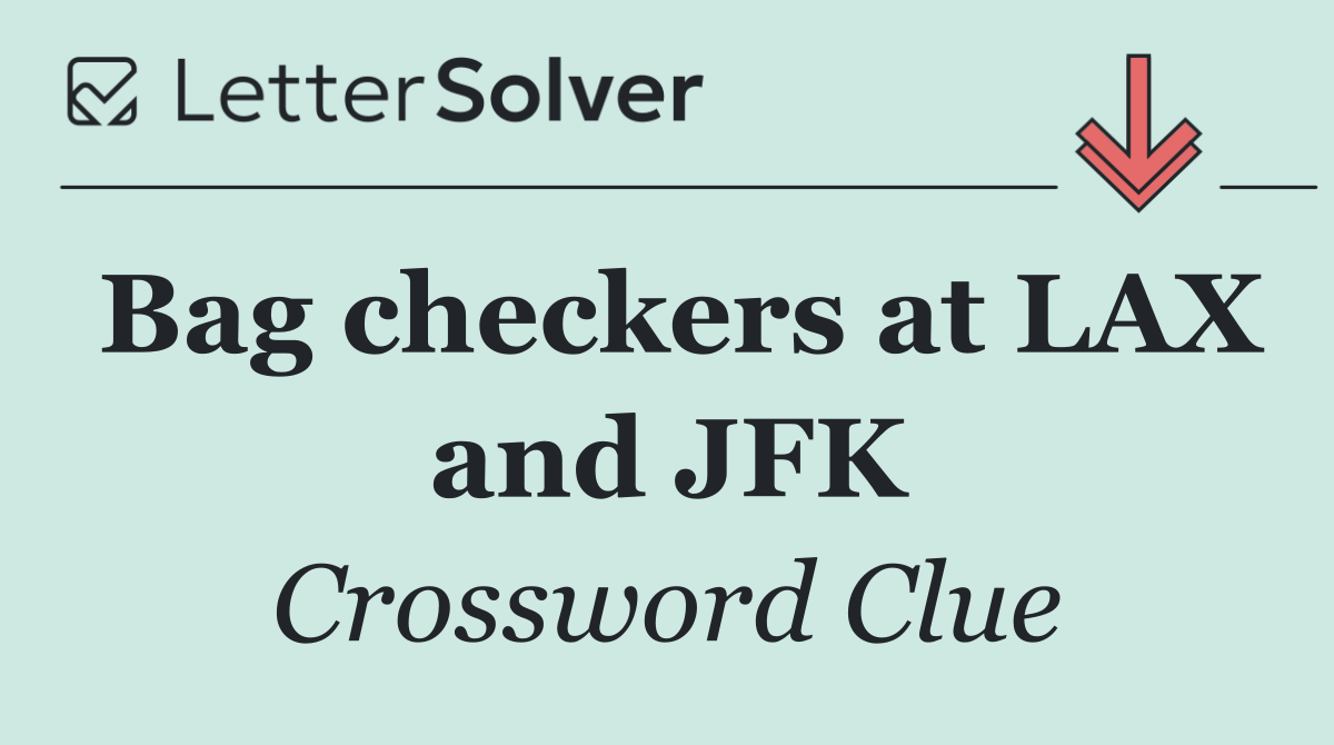 Bag checkers at LAX and JFK