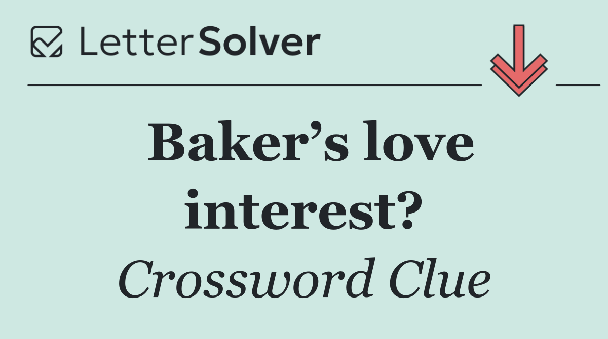 Baker’s love interest?