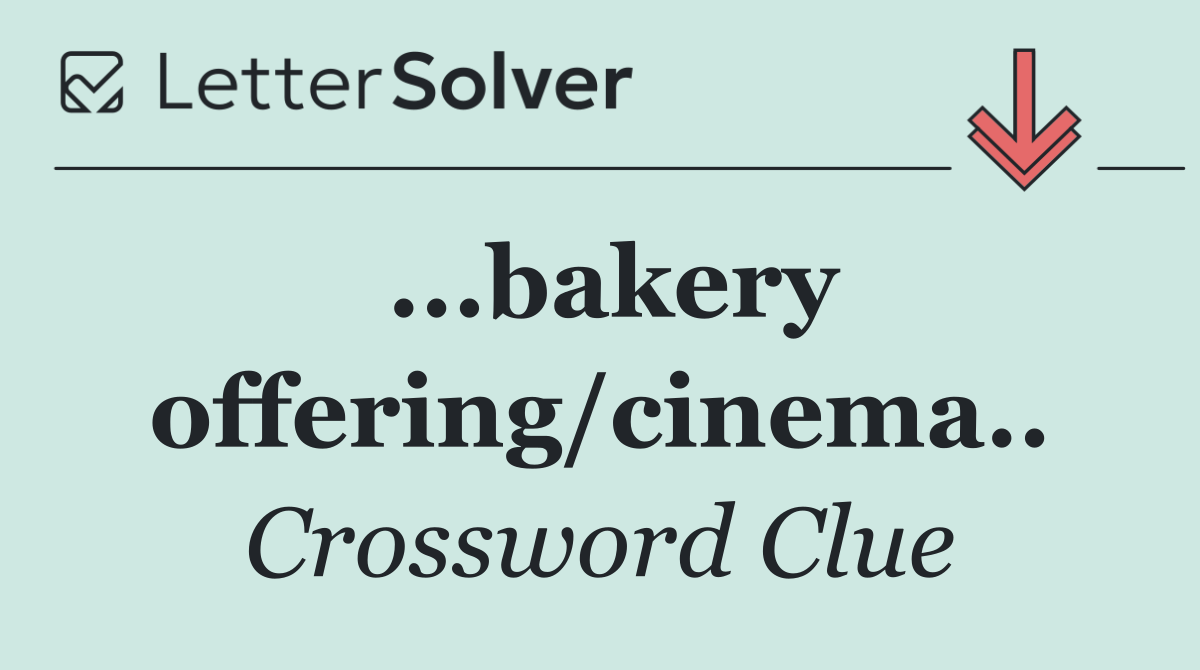 ...bakery offering/cinema..