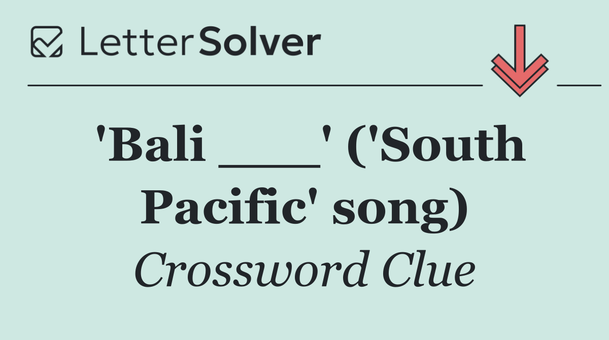 'Bali ___' ('South Pacific' song)