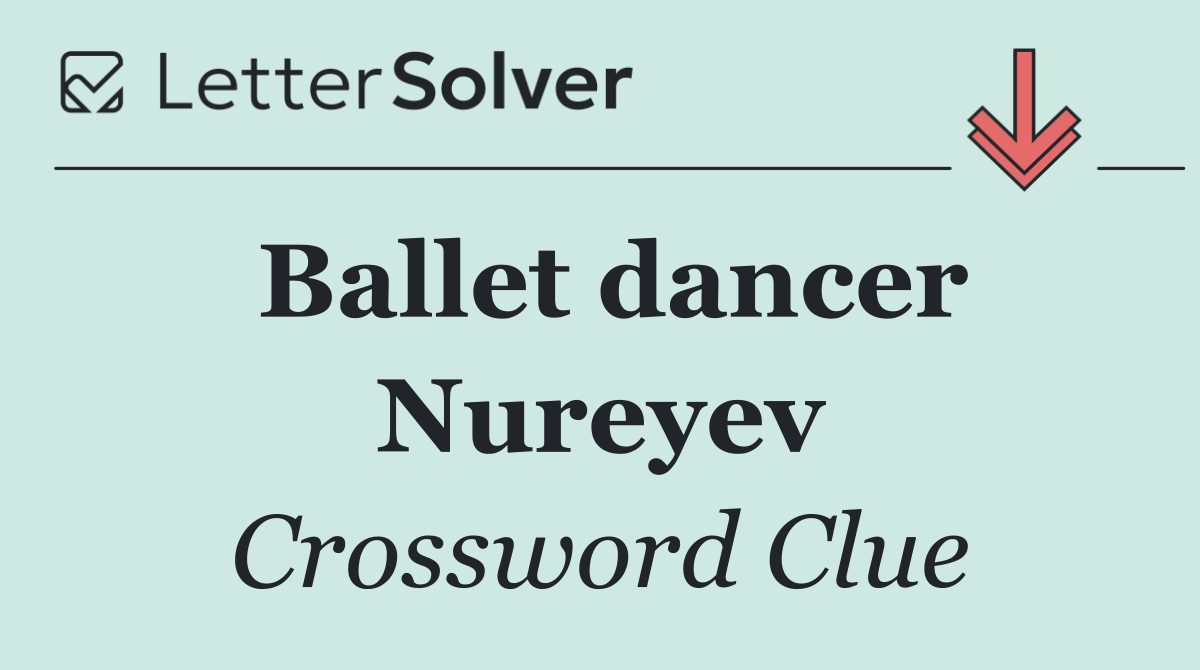 Ballet dancer Nureyev