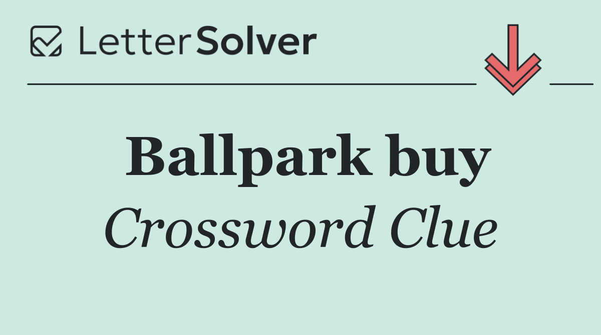 Ballpark buy
