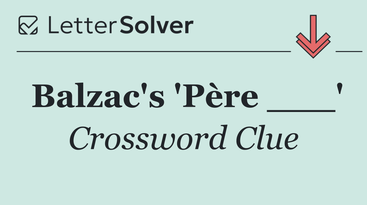 Balzac's 'Père ___'