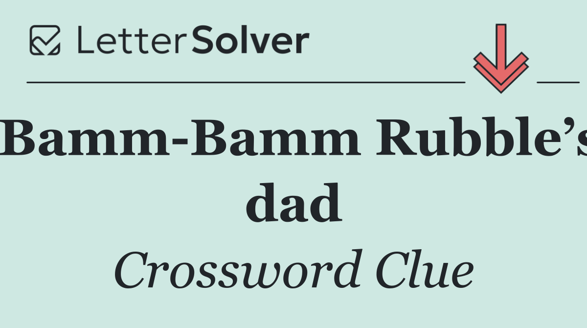 Bamm Bamm Rubble’s dad