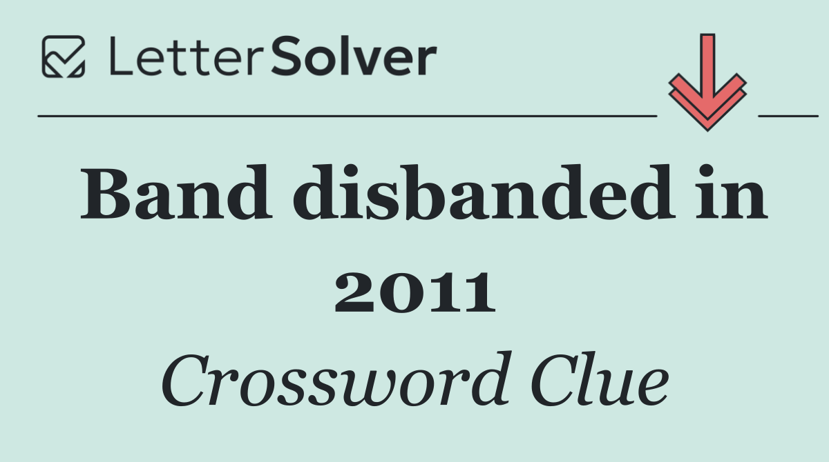 Band disbanded in 2011