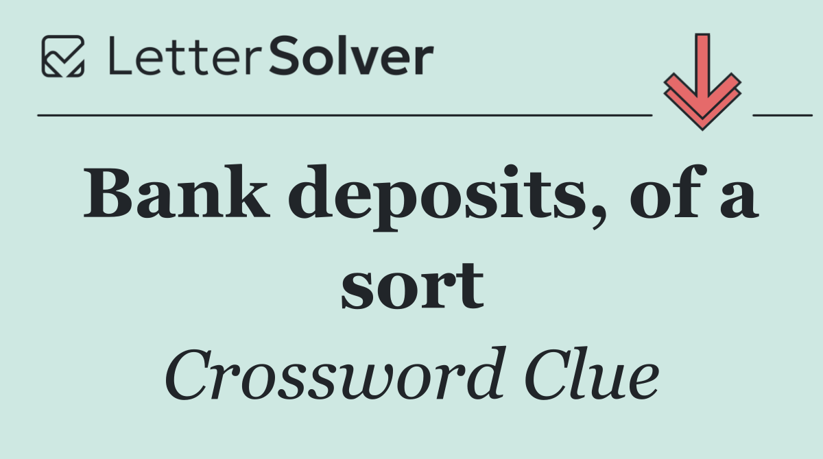 Bank deposits, of a sort