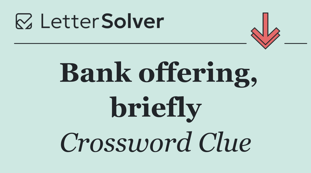 Bank offering, briefly