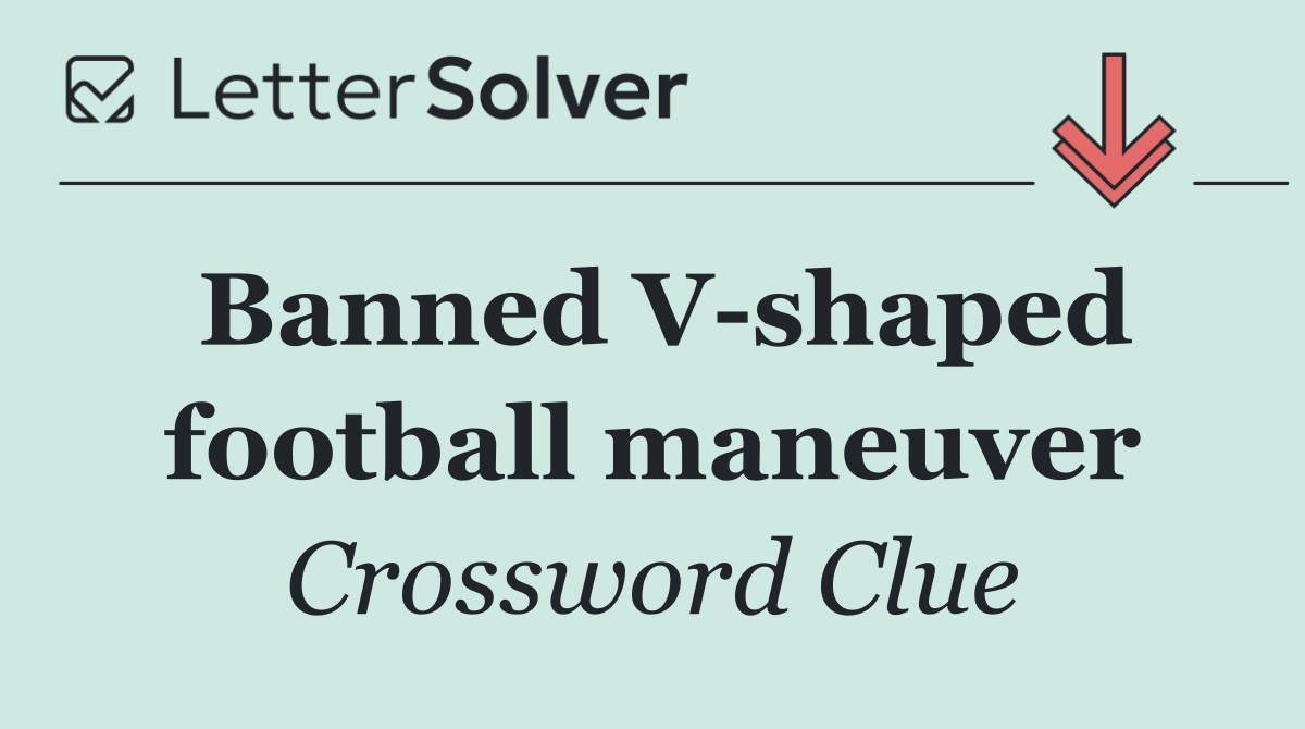 Banned V shaped football maneuver