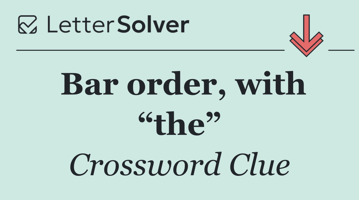 Bar order, with “the”